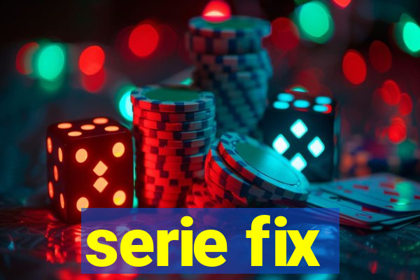 serie fix
